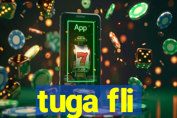 tuga fli